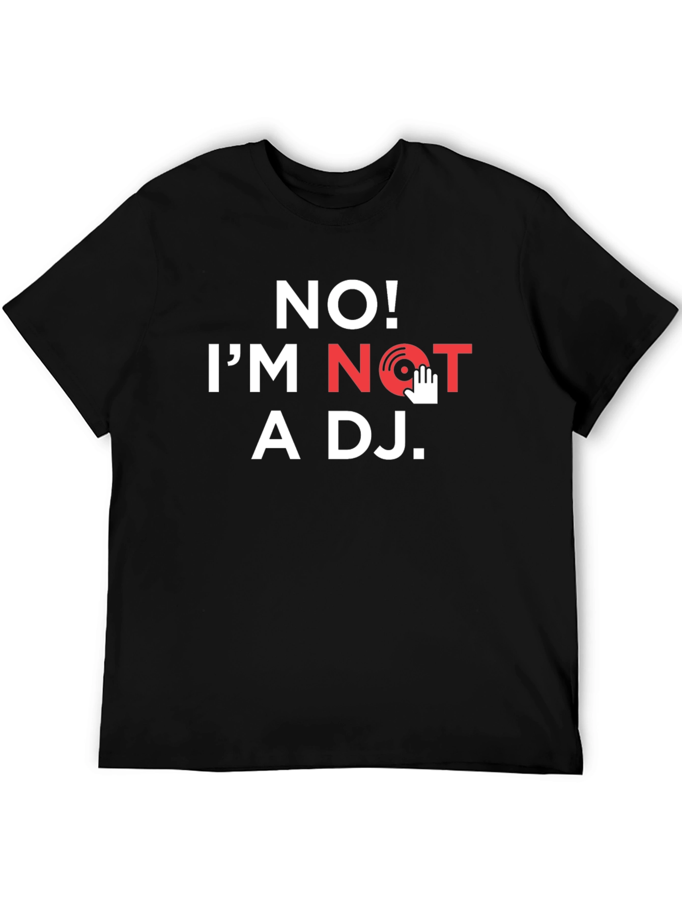 No Im Not A DJ T-Shirt