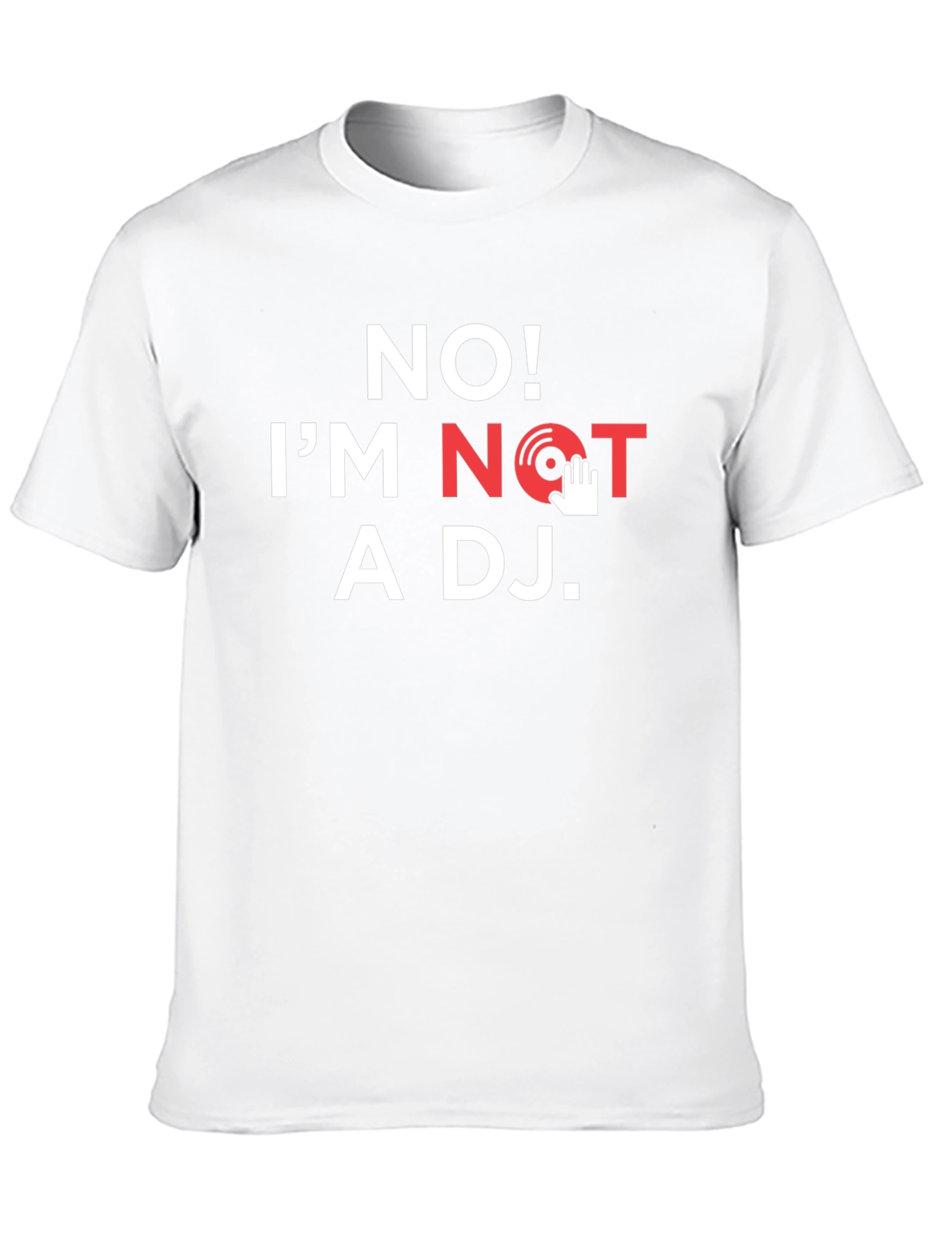 No Im Not A DJ T-Shirt