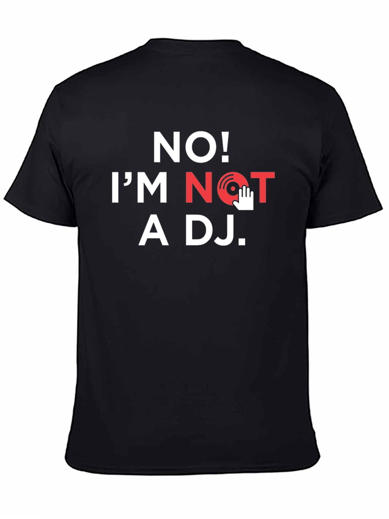 No Im Not A DJ T-Shirt