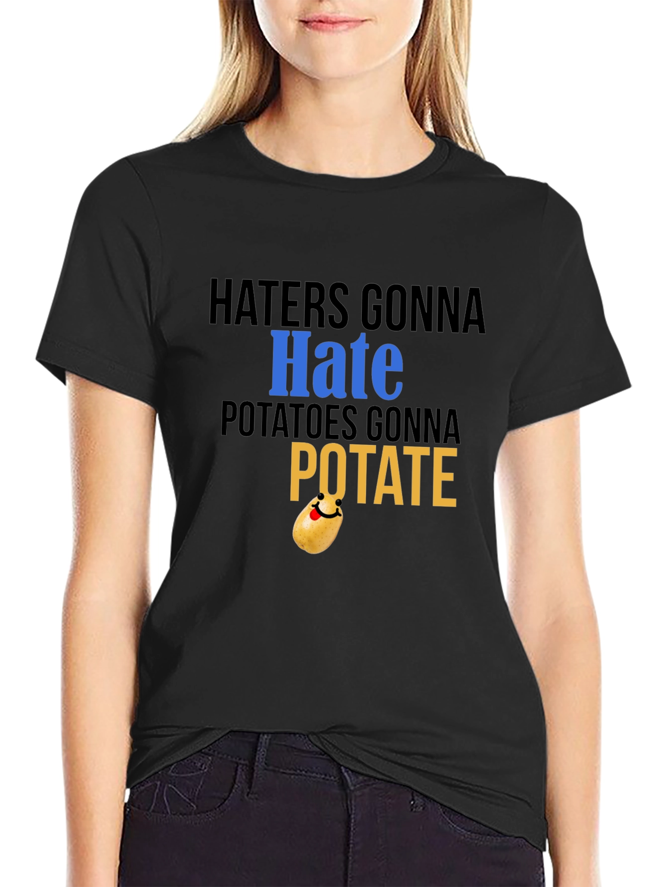 Haters Gonna Hate Potatoes Gonna Potate Black T-Shirt