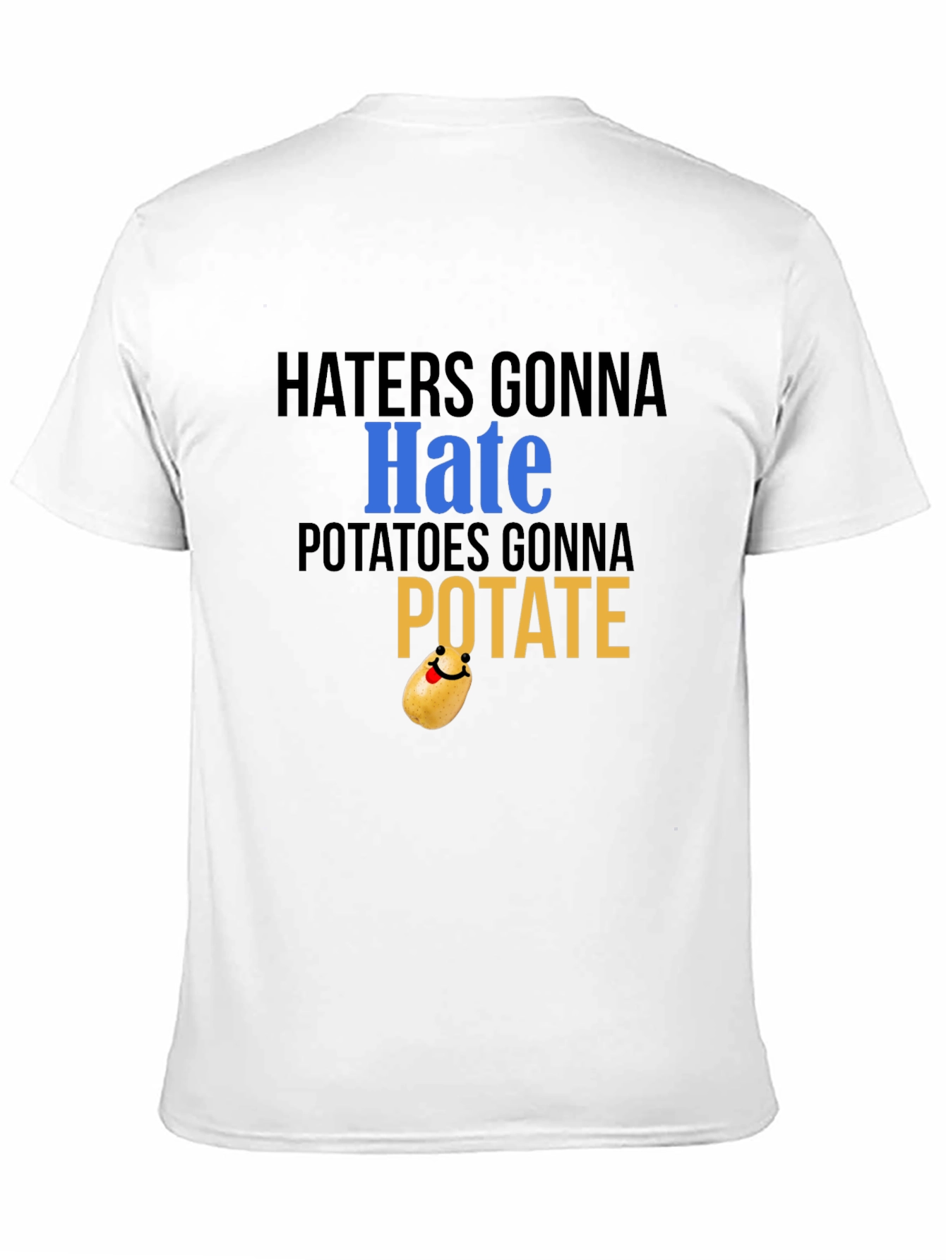 Haters Gonna Hate Potatoes Gonna Potate Black T-Shirt