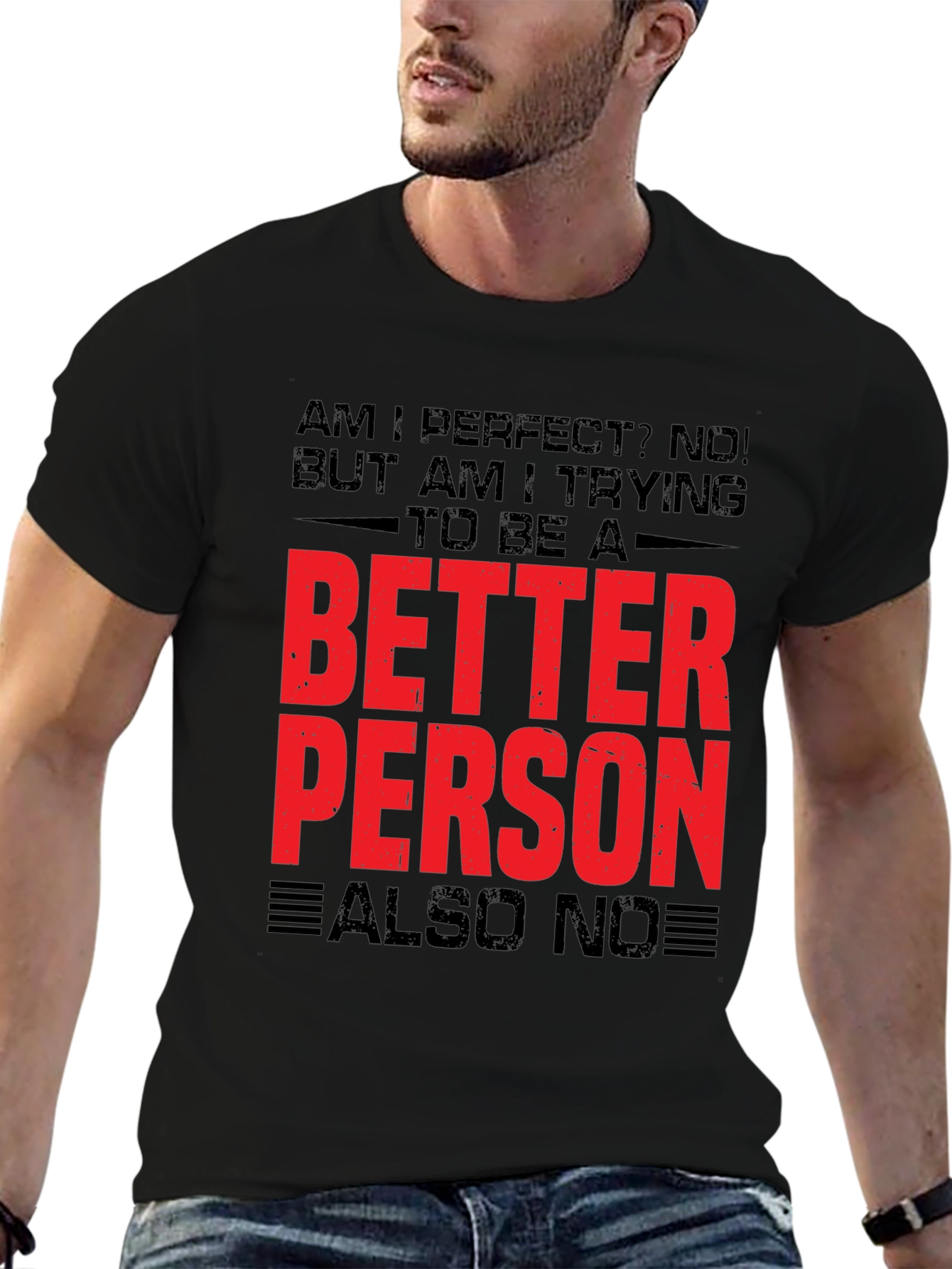 Funny Graphic T-Shirt - Better Person