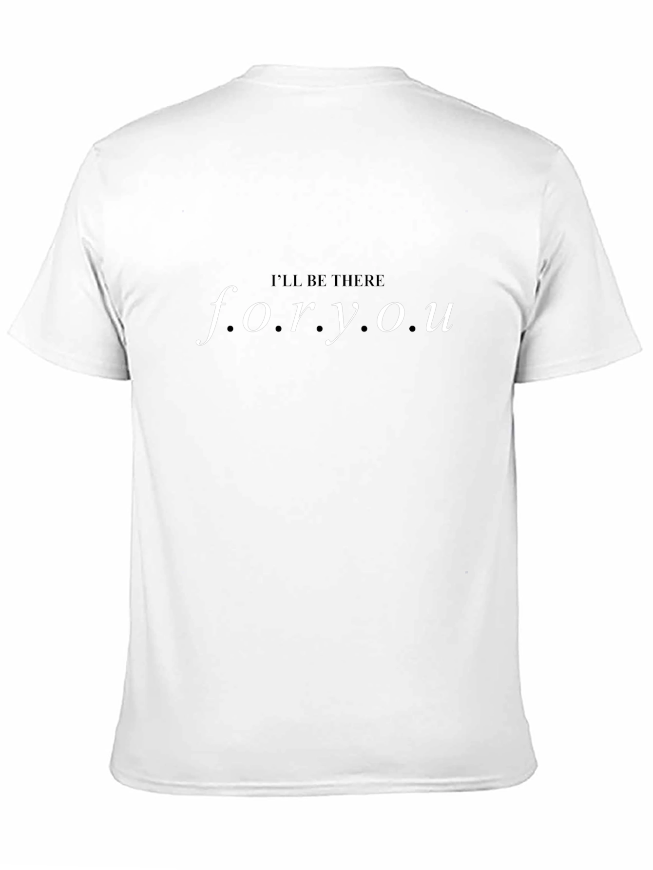 Ill Be There For You Black T-Shirt