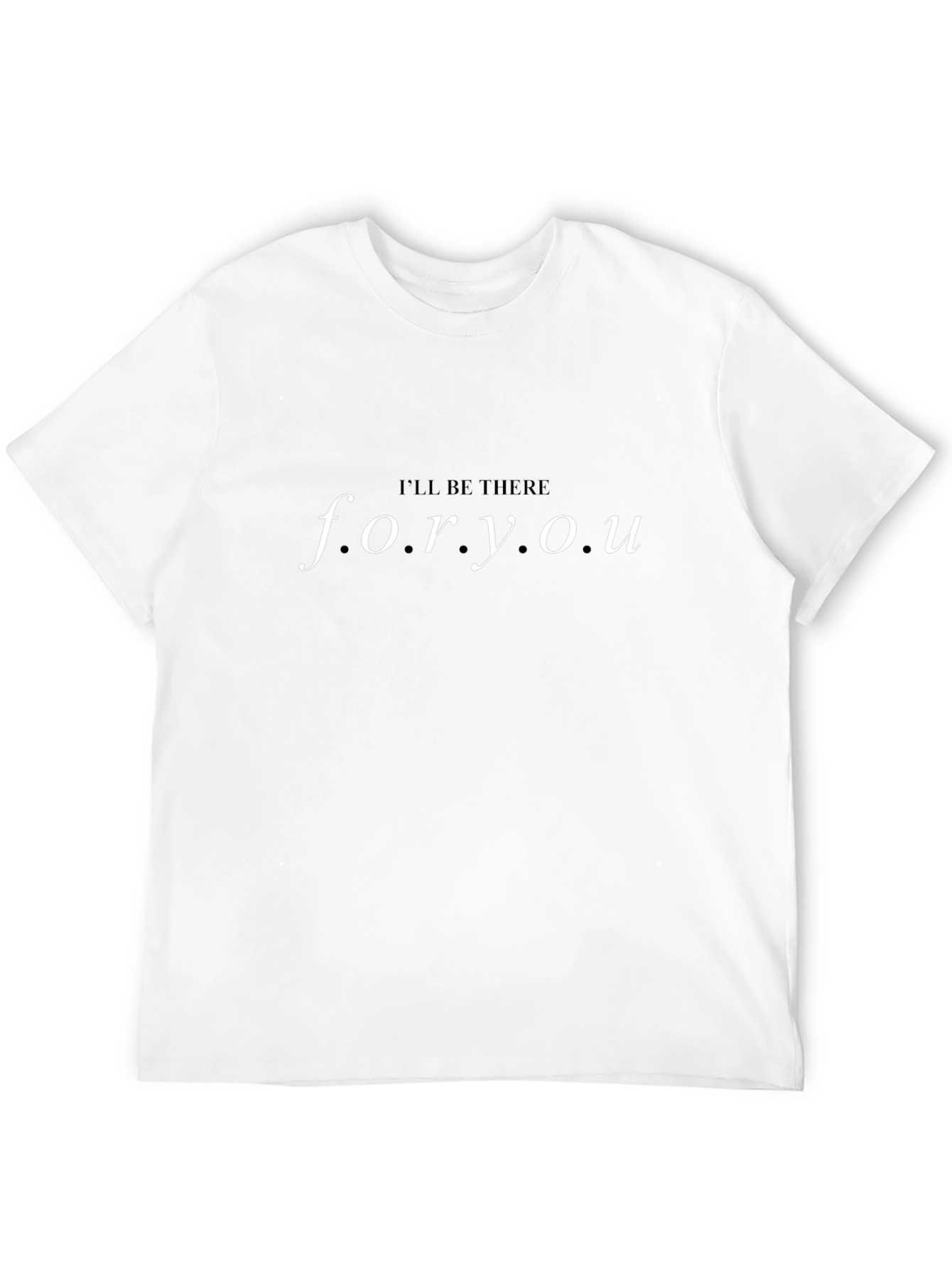 Ill Be There For You Black T-Shirt