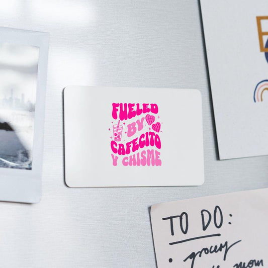 Fueled By Cafecito Y Chisme