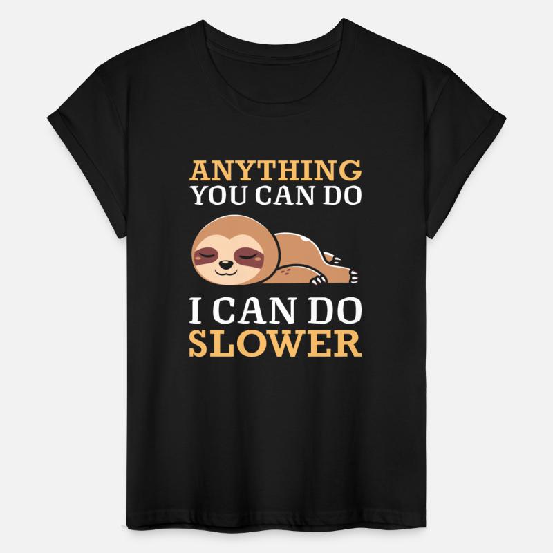 Funny Anything You Can Do I Can Do Slower Sloth