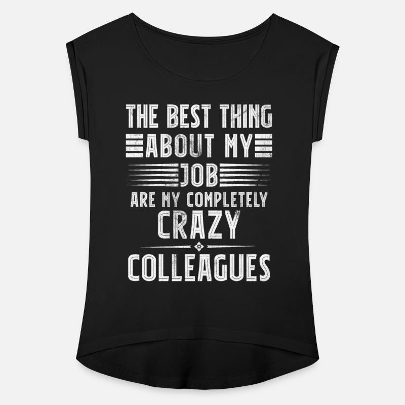 Funny The Best Thing about my Job are Crazy