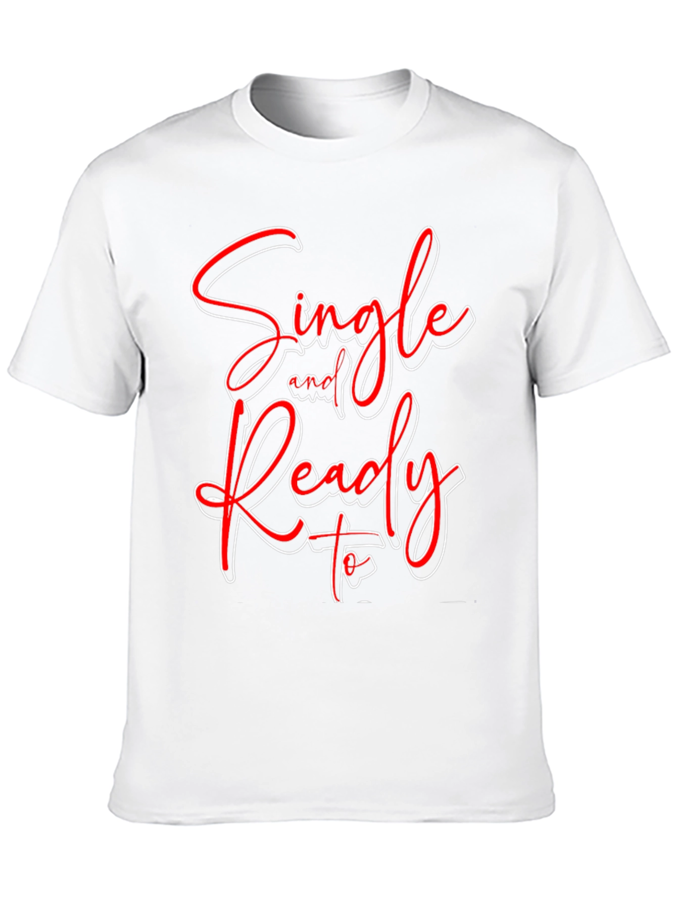 Single and Ready to Mingle Graphic T-Shirt