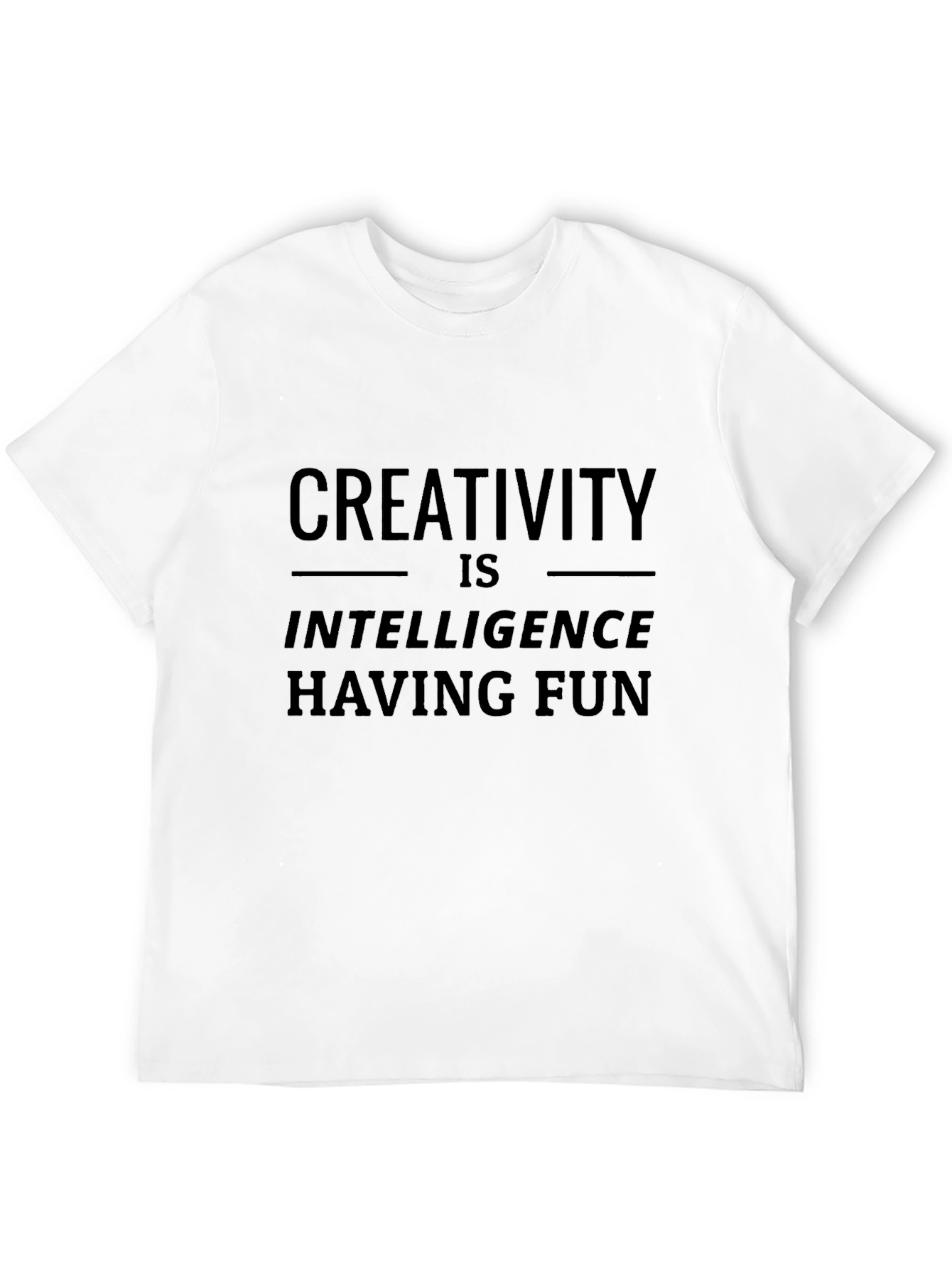 Creativity is Intelligence Having Fun Black T-Shirt