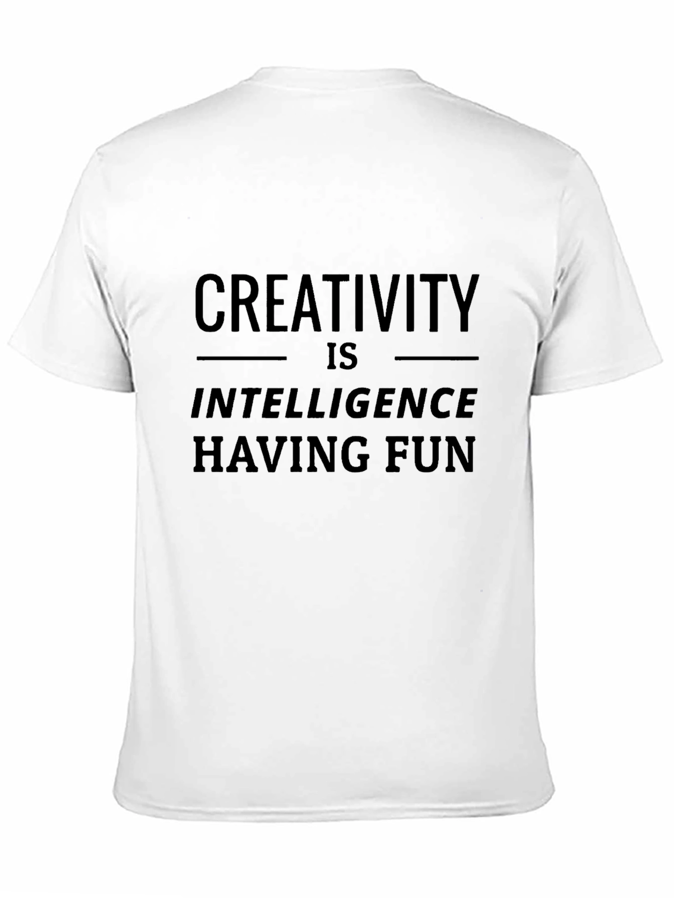 Creativity is Intelligence Having Fun Black T-Shirt