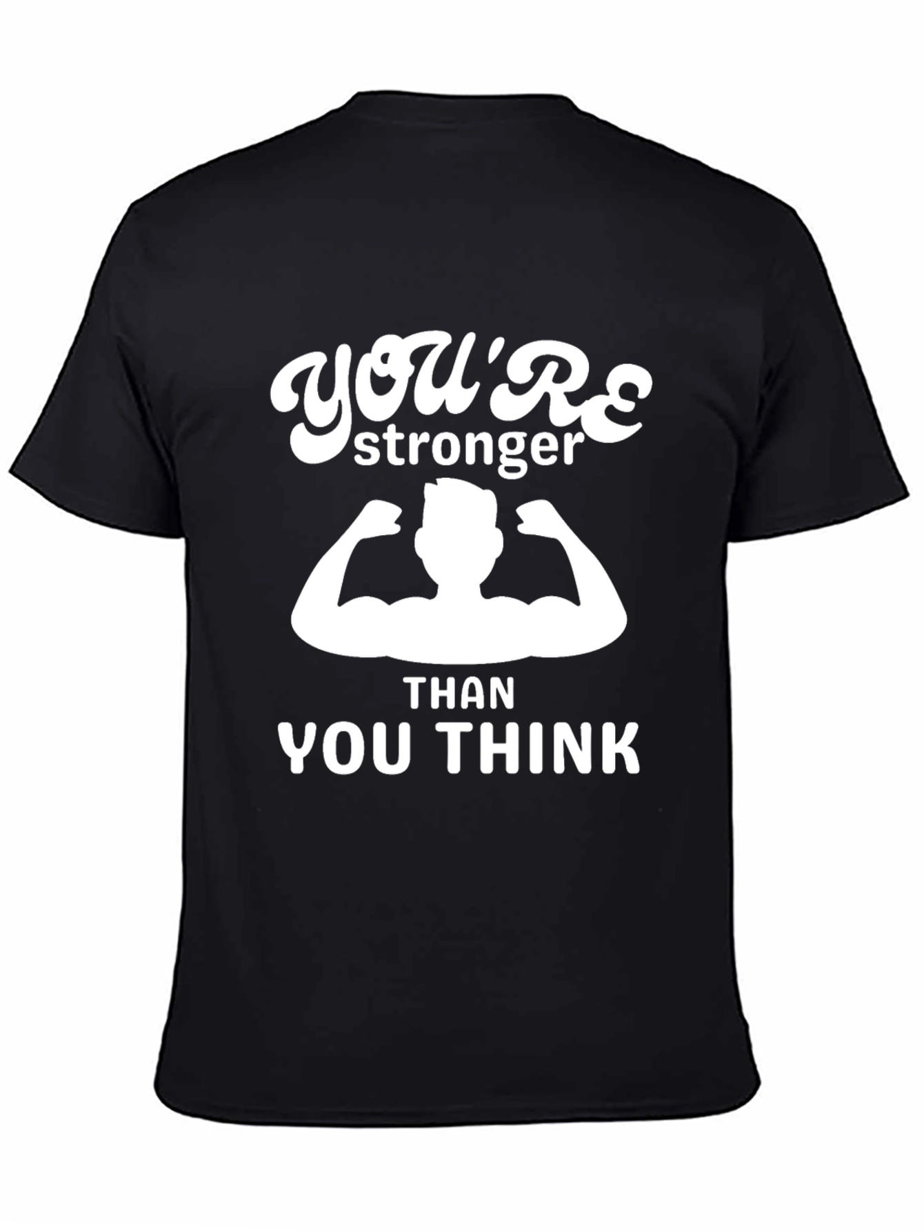 Youre Stronger Than You Think T-Shirt