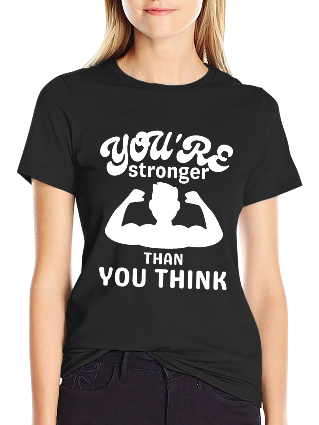 Youre Stronger Than You Think T-Shirt