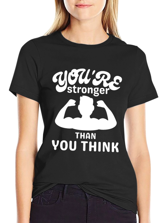 Youre Stronger Than You Think T-Shirt