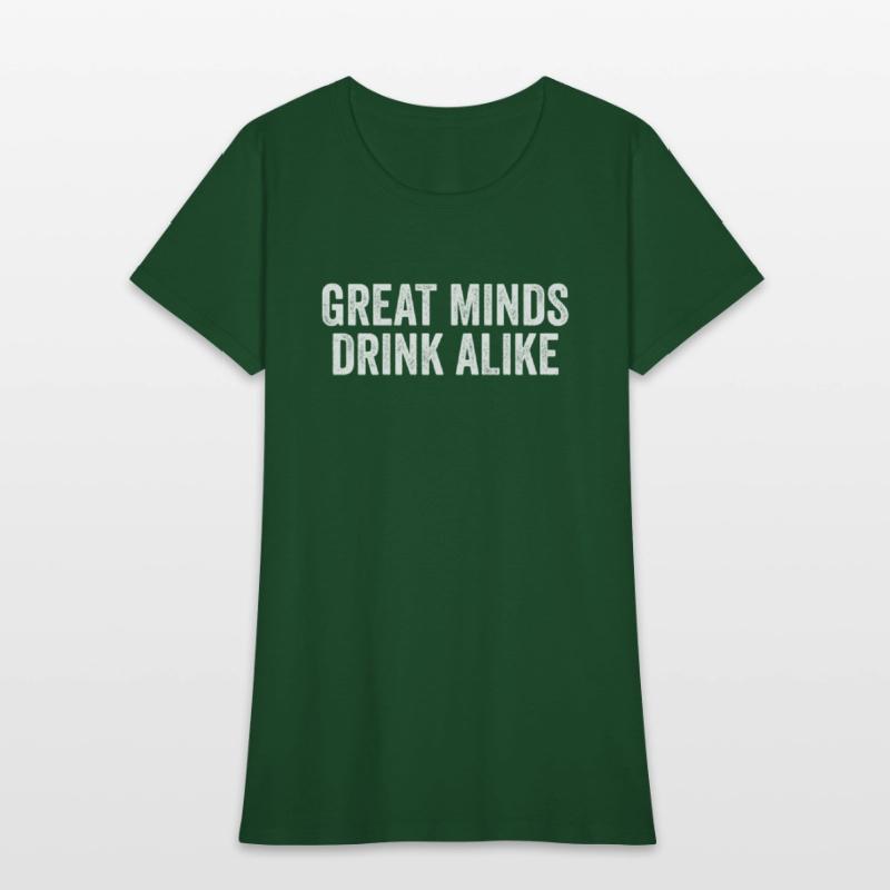 Great Minds Drink Alike Cool Alcoholic Sayings