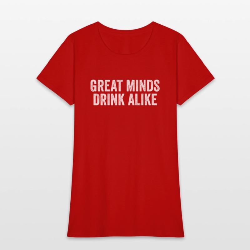 Great Minds Drink Alike Cool Alcoholic Sayings