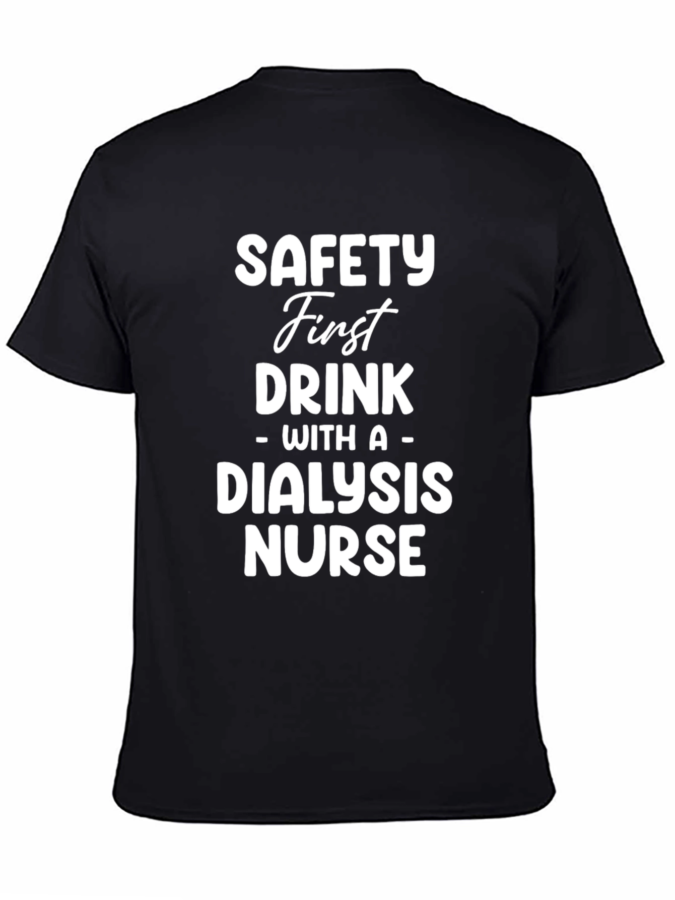 Safety First Dialysis Nurse Tee - Unisex T-Shirt