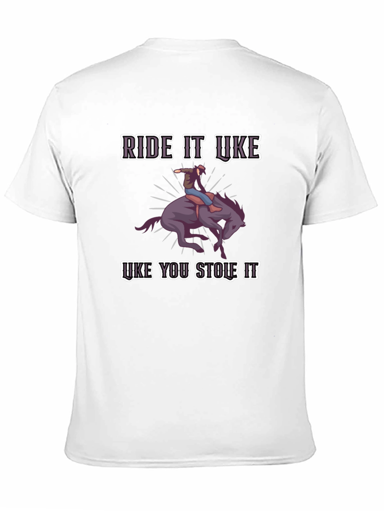 Ride it Like You Stole It Graphic Tee