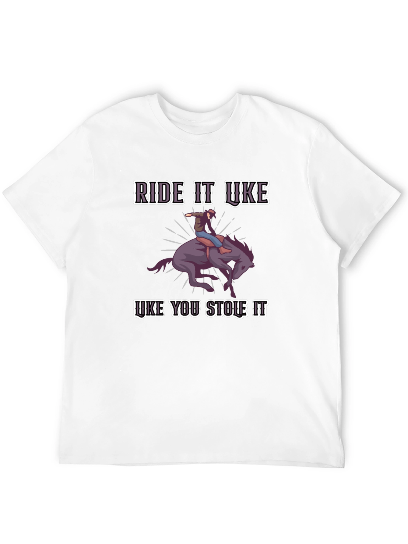 Ride it Like You Stole It Graphic Tee