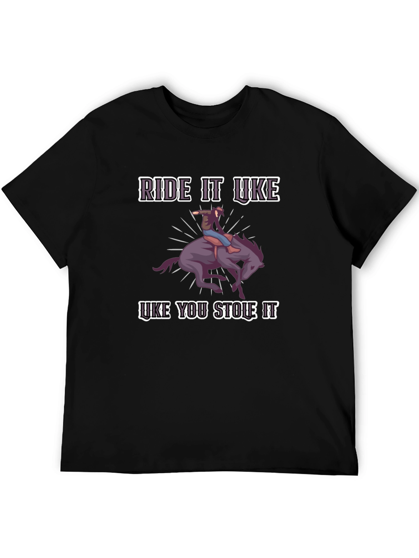 Ride it Like You Stole It Graphic Tee