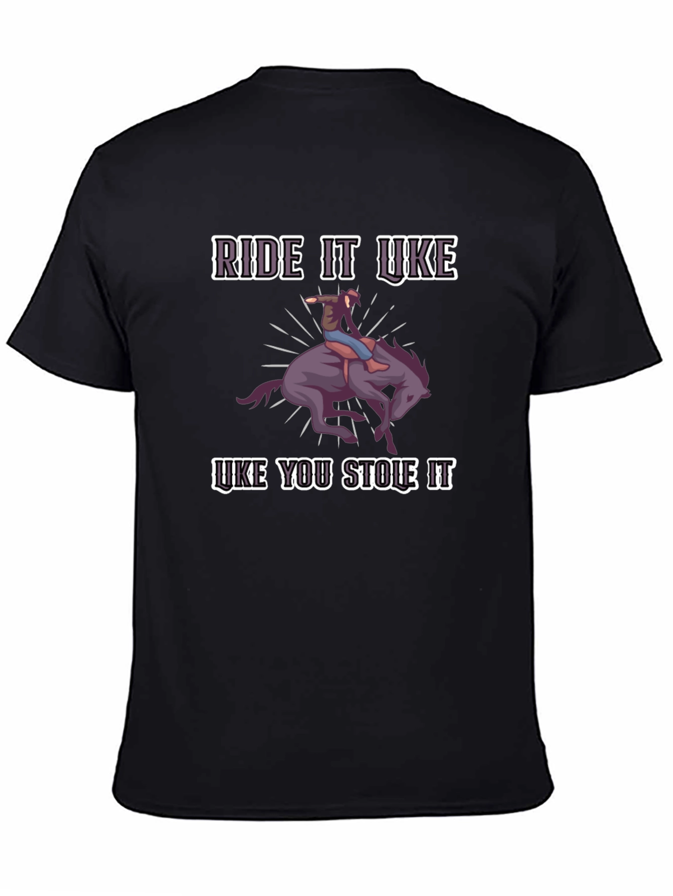 Ride it Like You Stole It Graphic Tee