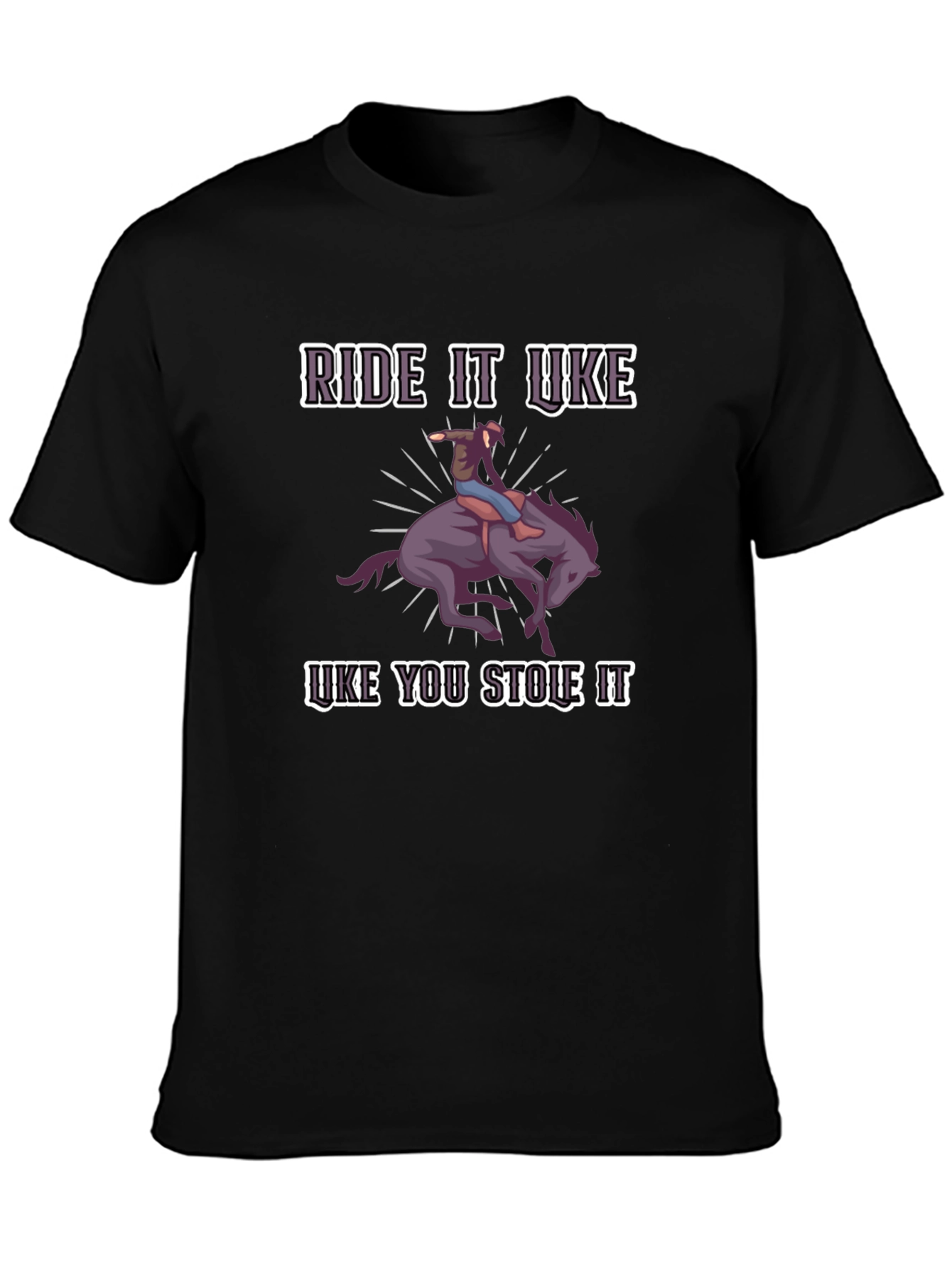 Ride it Like You Stole It Graphic Tee