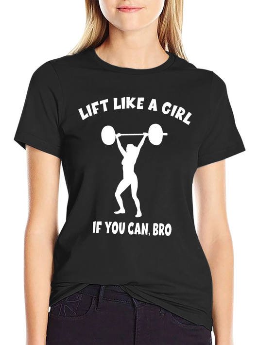 Lift Like a Girl T-Shirt - Fitness Apparel