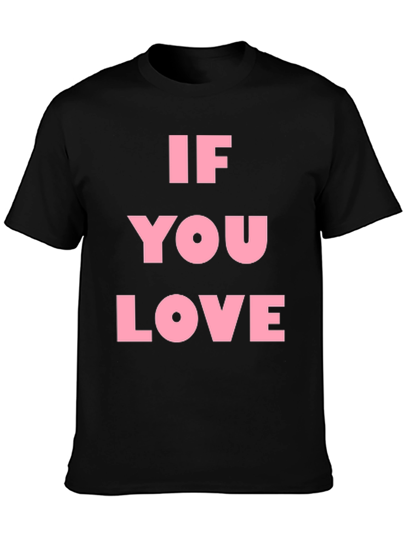 If You Love Black T-Shirt