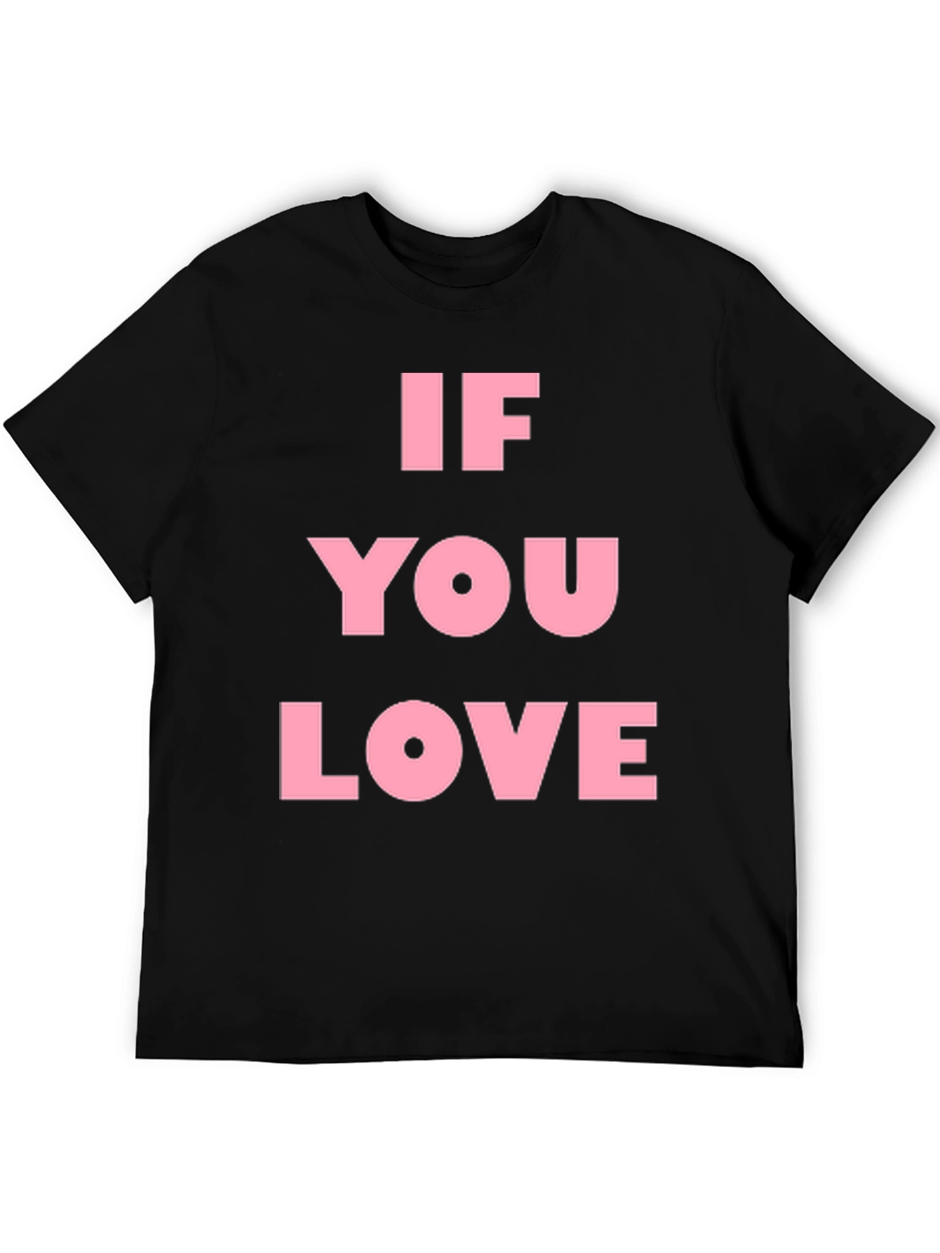 If You Love Black T-Shirt