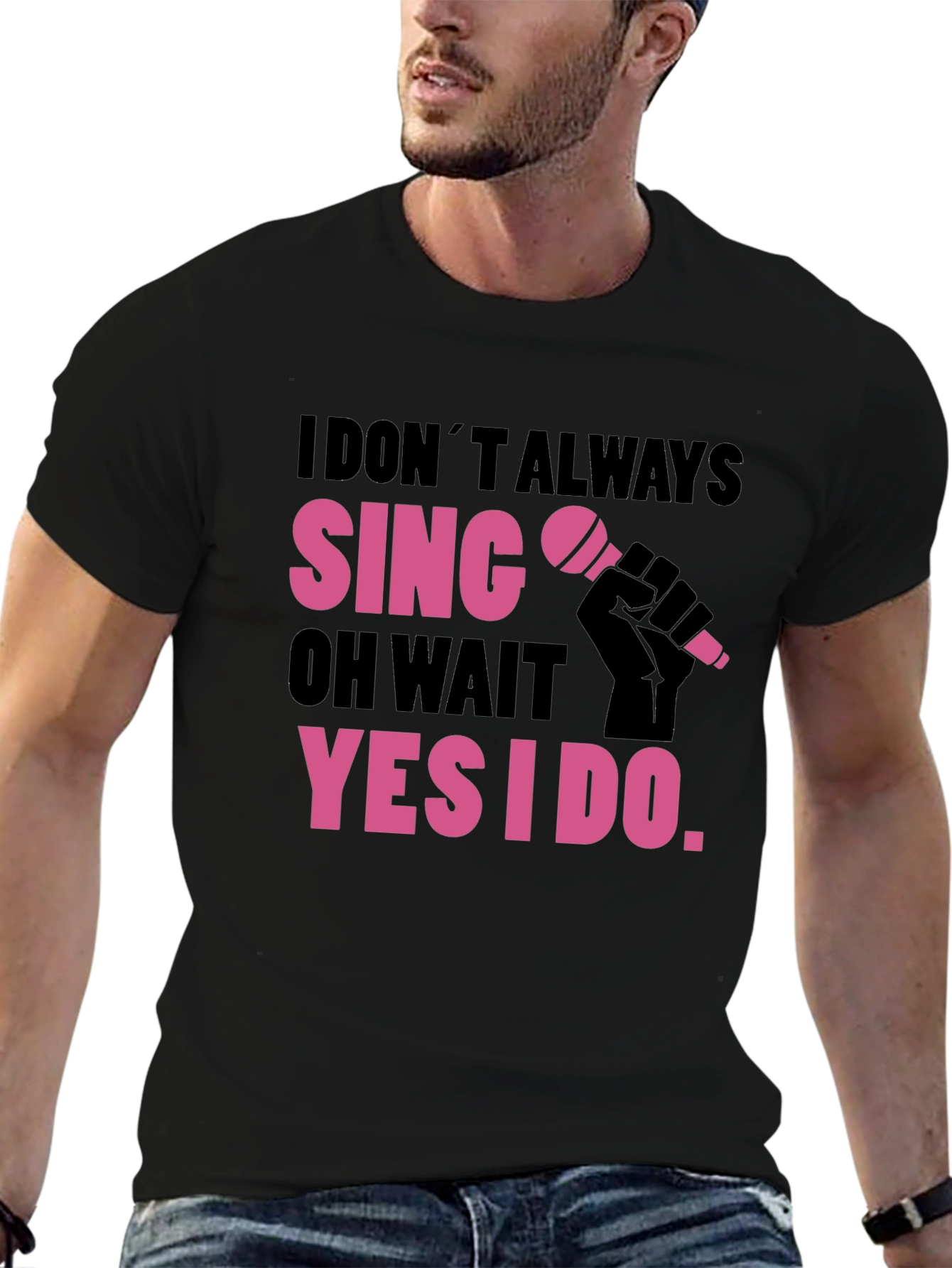 Funny Singer T-Shirt: I Dont Always Sing