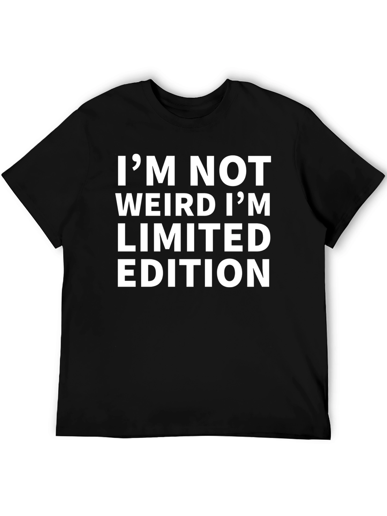 Im Not Weird T-Shirt - Limited Edition - Mens