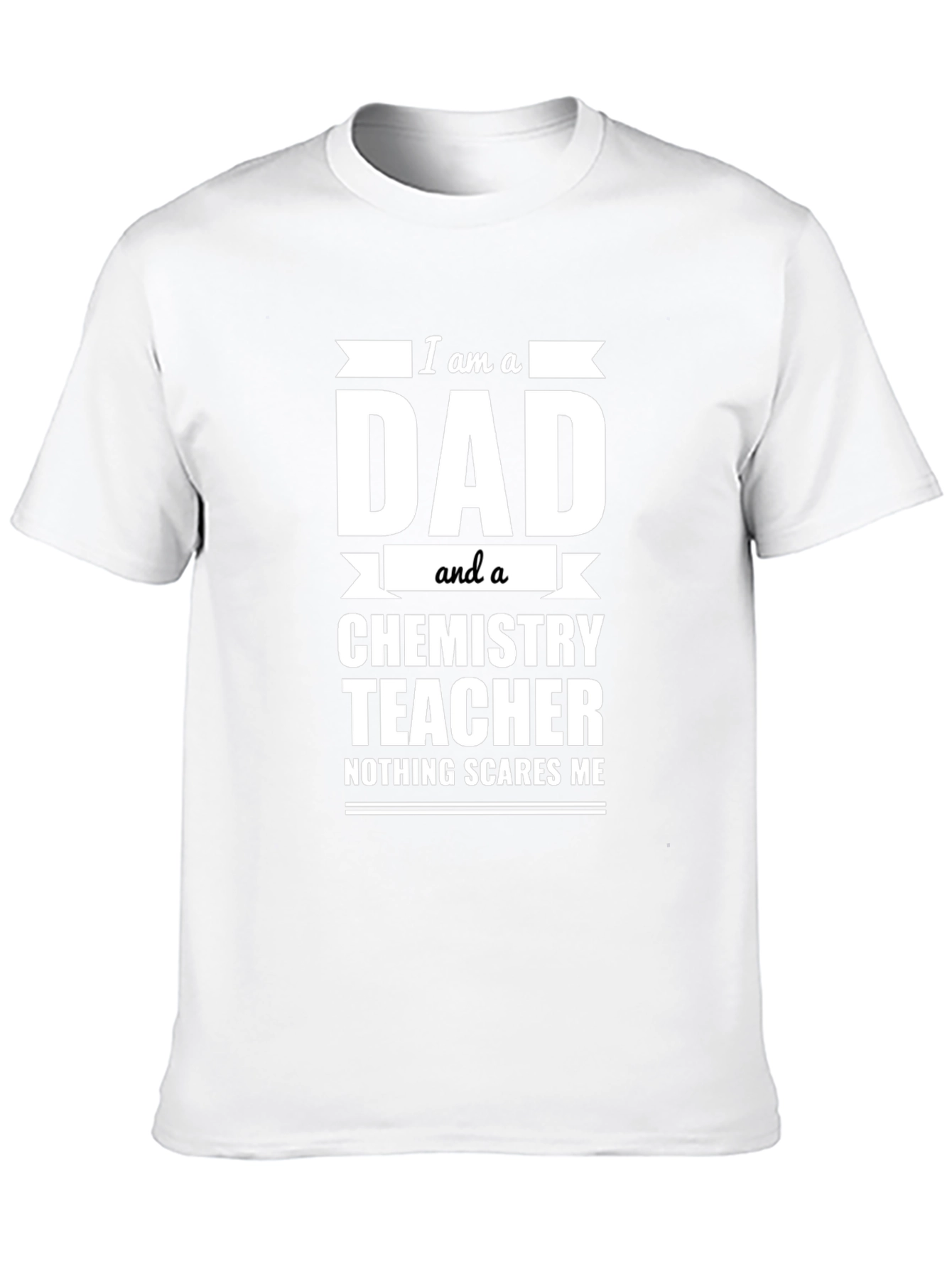 Dad Chemistry Teacher T-Shirt - Nothing Scares Me