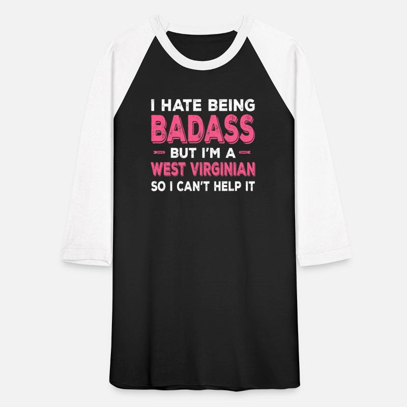 Hate Being Badass But I m A West Virginia