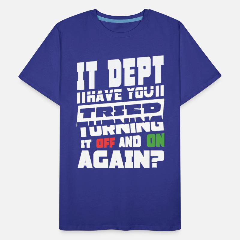 Have You Tried Turning It Off And On Again IT Guy