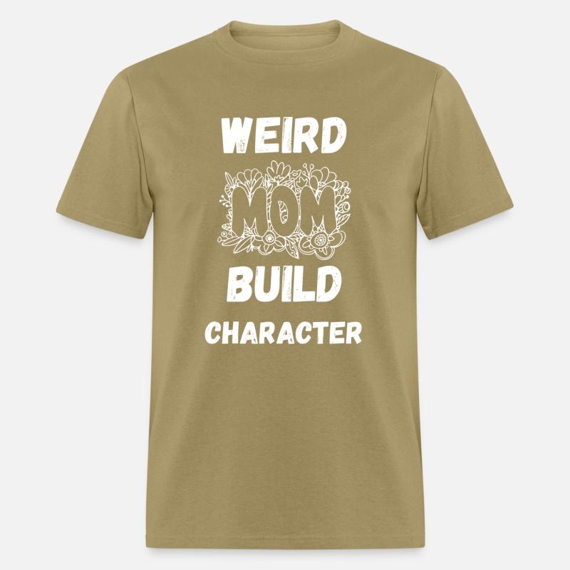 Having A Weird Mom Builds Character