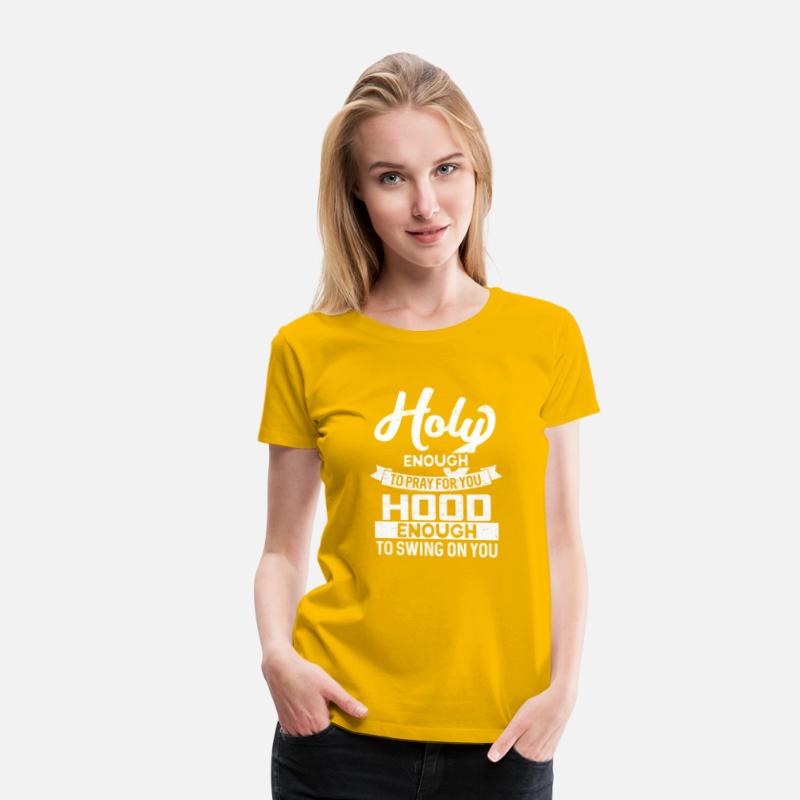 Holy Enough To Pray Hood Enough To Swing