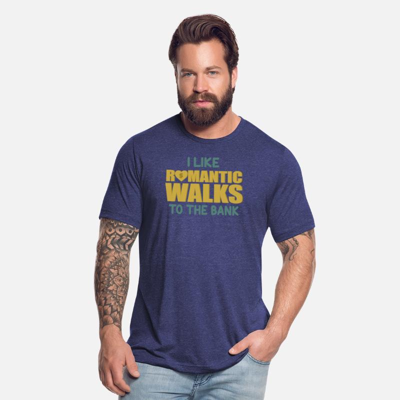 I Like Romantic Walks To The Bank Funny Apparel
