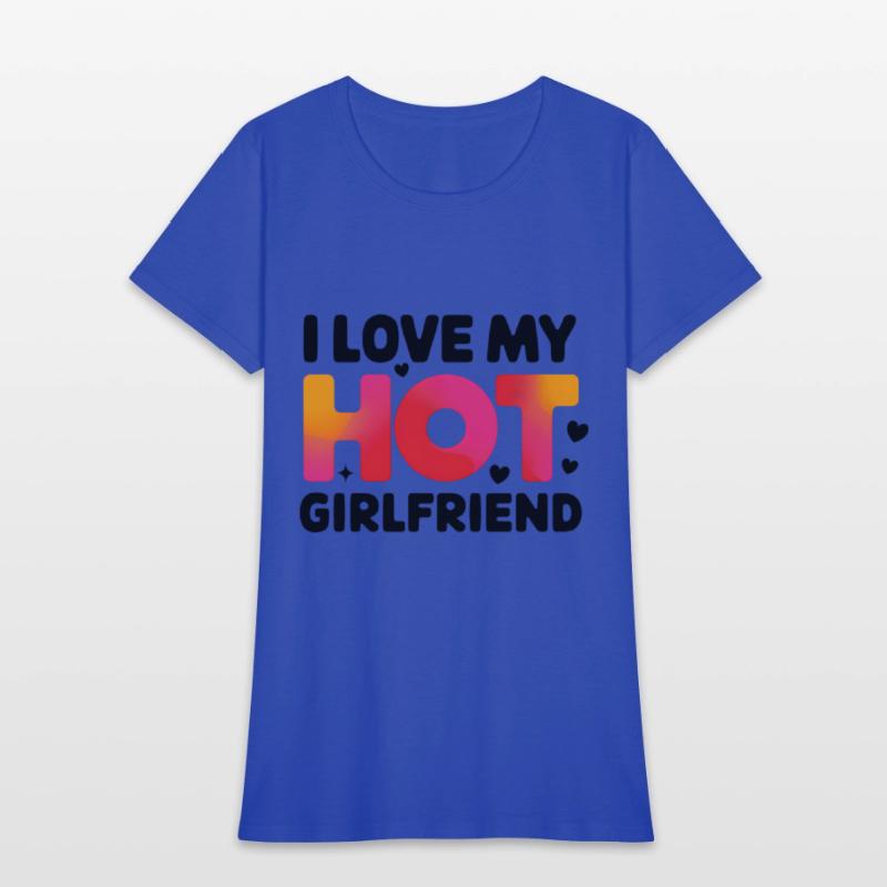 I Love My Hot Girlfriend Statement