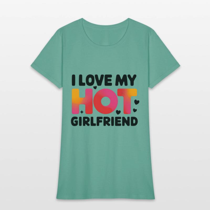 I Love My Hot Girlfriend Statement