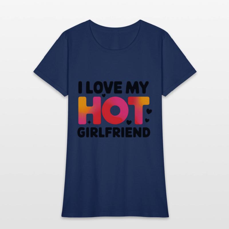 I Love My Hot Girlfriend Statement