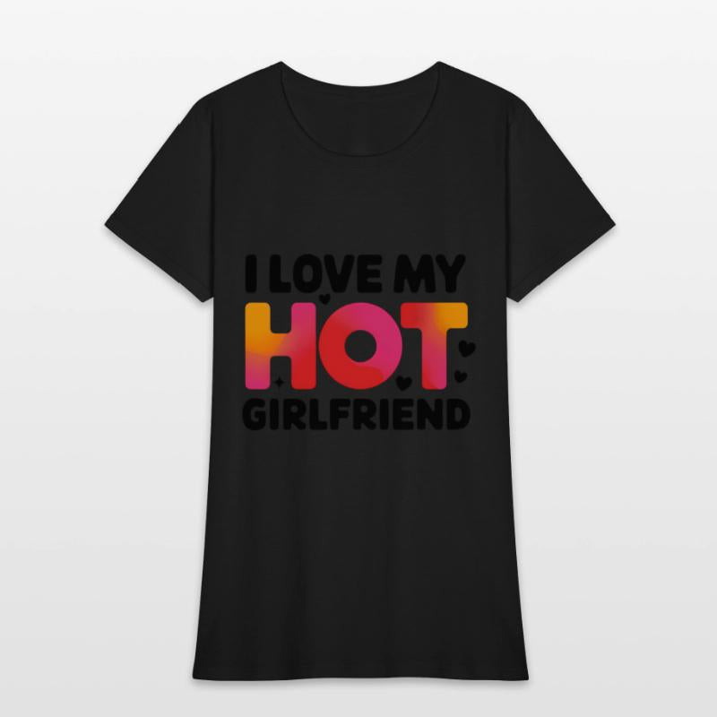 I Love My Hot Girlfriend Statement