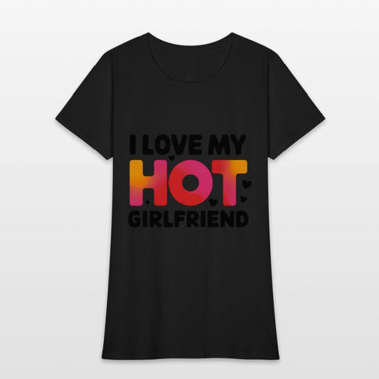I Love My Hot Girlfriend Statement