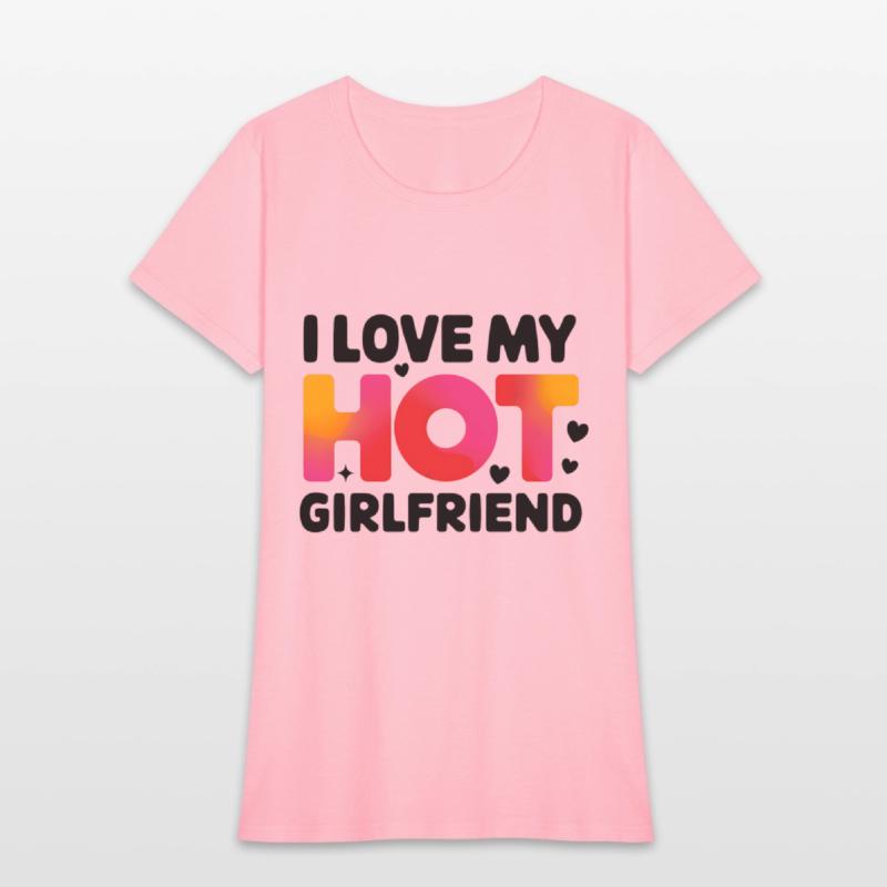 I Love My Hot Girlfriend Statement