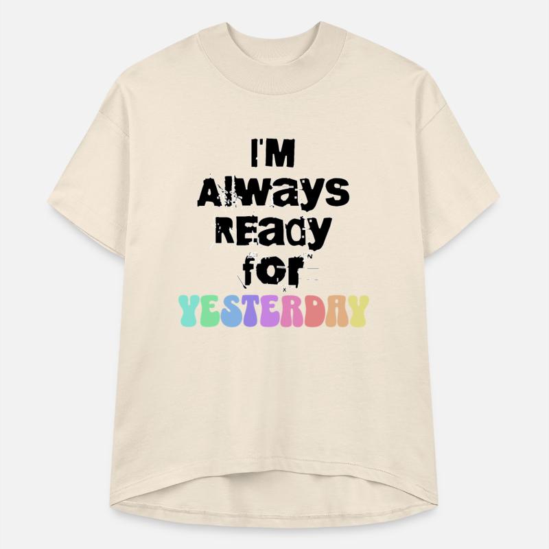 I m Always Ready for Yesterday