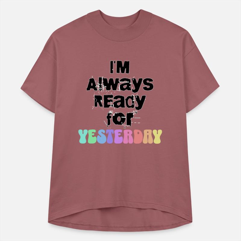 I m Always Ready for Yesterday