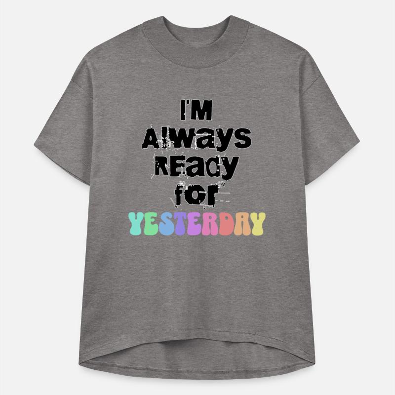 I m Always Ready for Yesterday