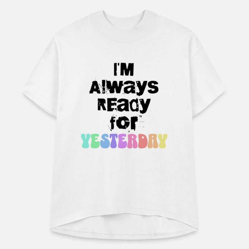 I m Always Ready for Yesterday