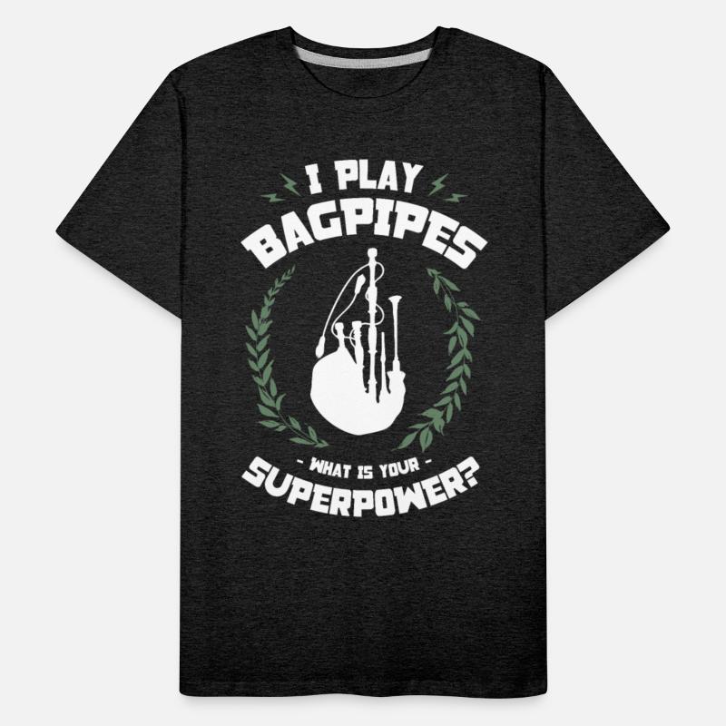 I Play Bagpipes What's Your Superpower Musician