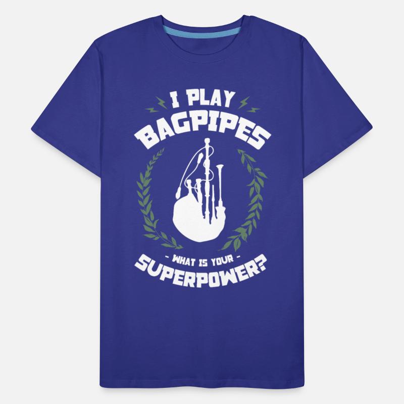 I Play Bagpipes What's Your Superpower Musician