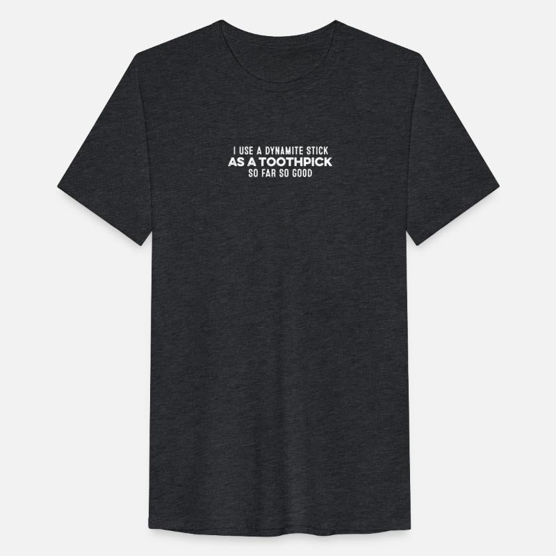 I Use A Dynamite Stick As A Toothpick Cool Humor