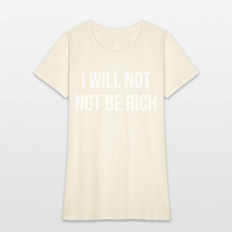 I Will Not Not Be Rich